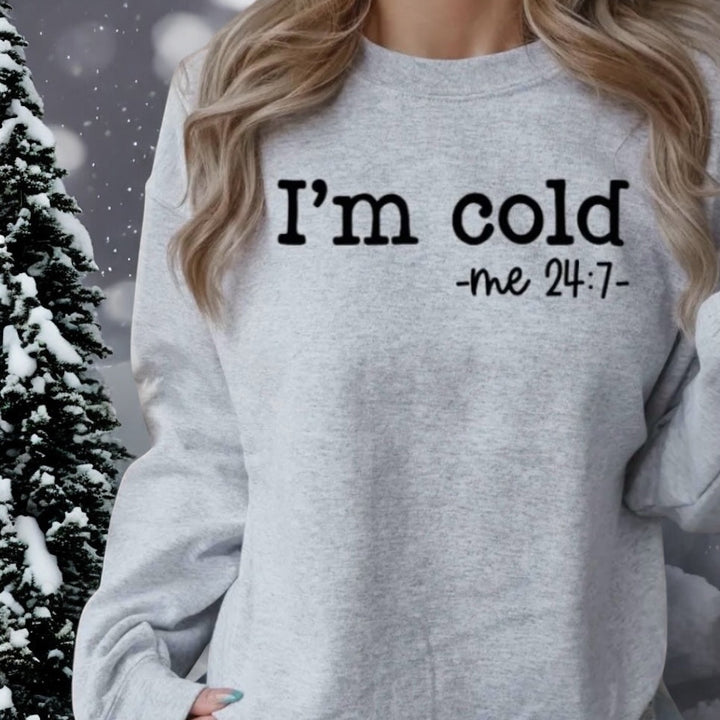 Cold - Me 24/7 Sweatshirt - Real Moms Boutique LLC