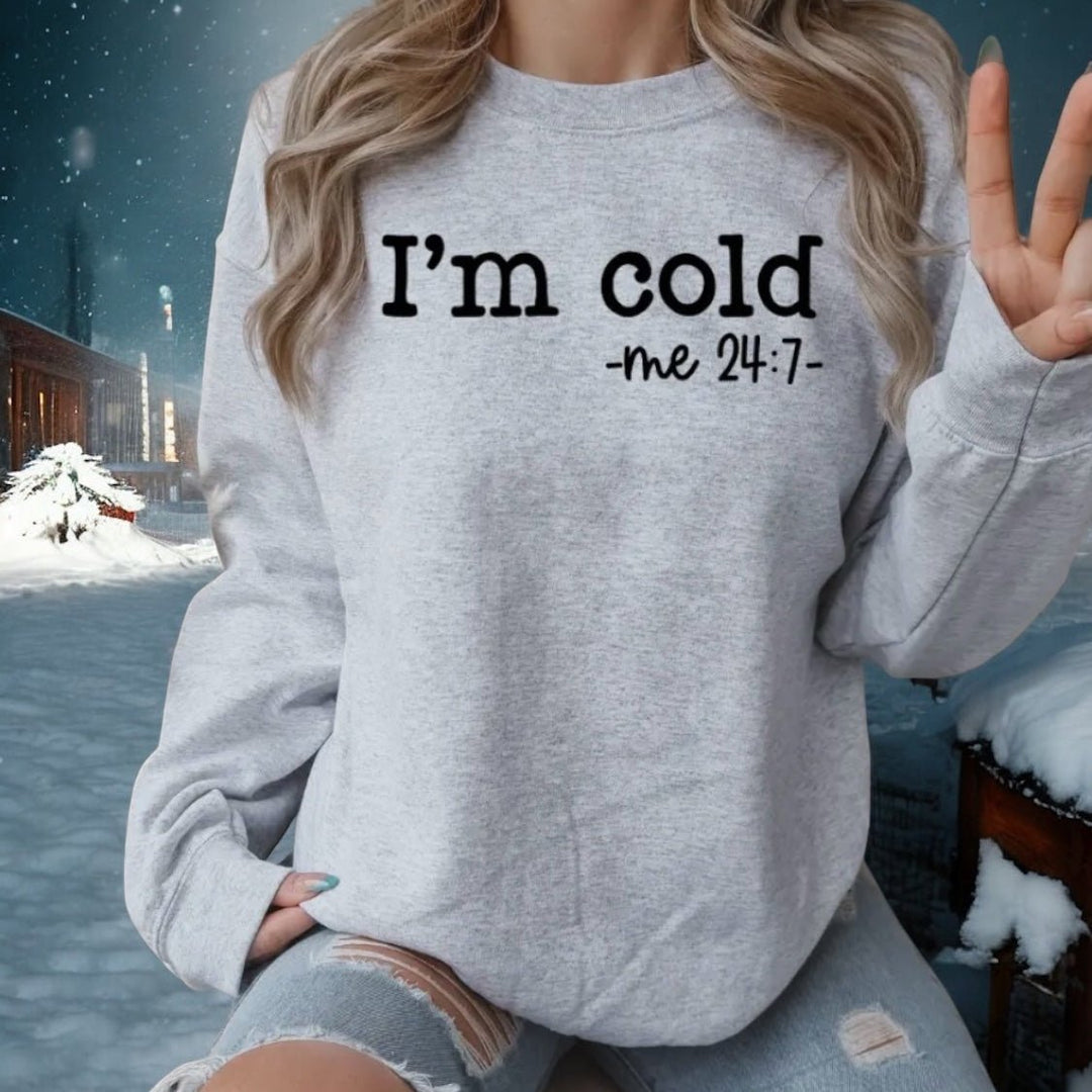 Cold - Me 24/7 Sweatshirt - Real Moms Boutique LLC