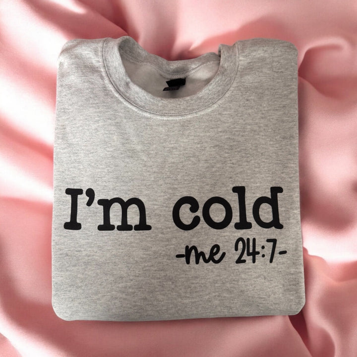 Cold - Me 24/7 Sweatshirt - Real Moms Boutique LLC
