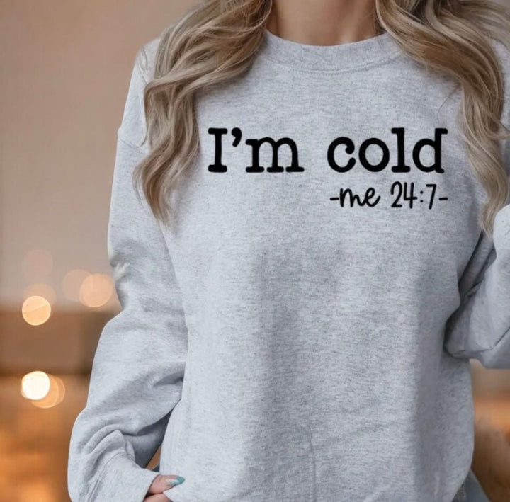 Cold - Me 24/7 Sweatshirt - Real Moms Boutique LLC