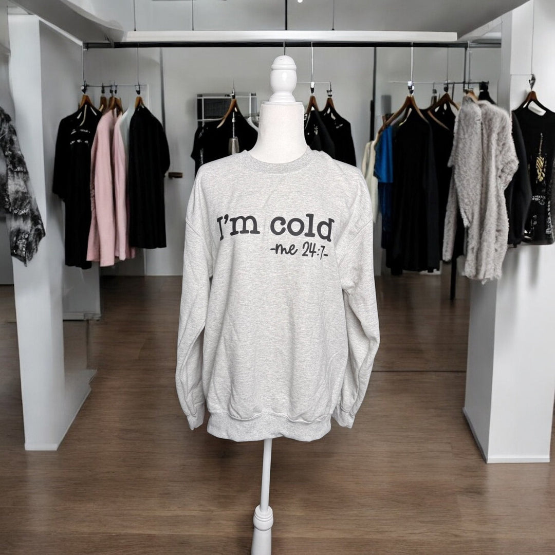Cold - Me 24/7 Sweatshirt - Real Moms Boutique LLC