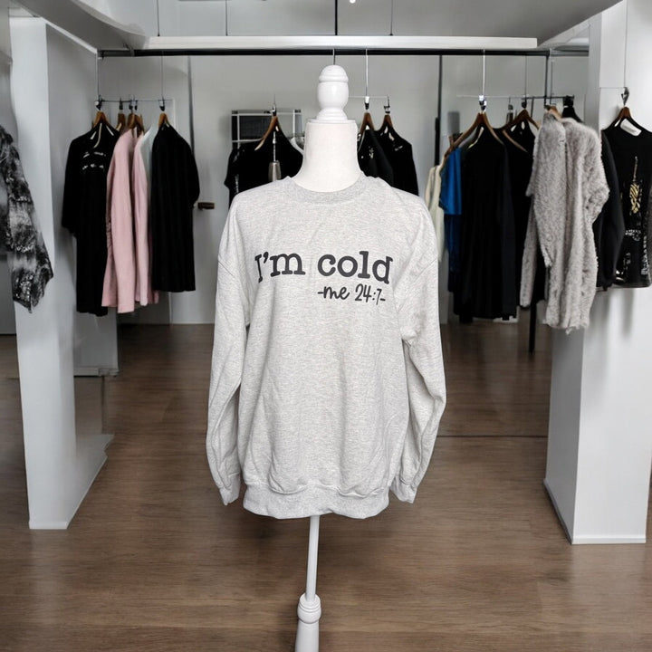 Cold - Me 24/7 Sweatshirt - Real Moms Boutique LLC