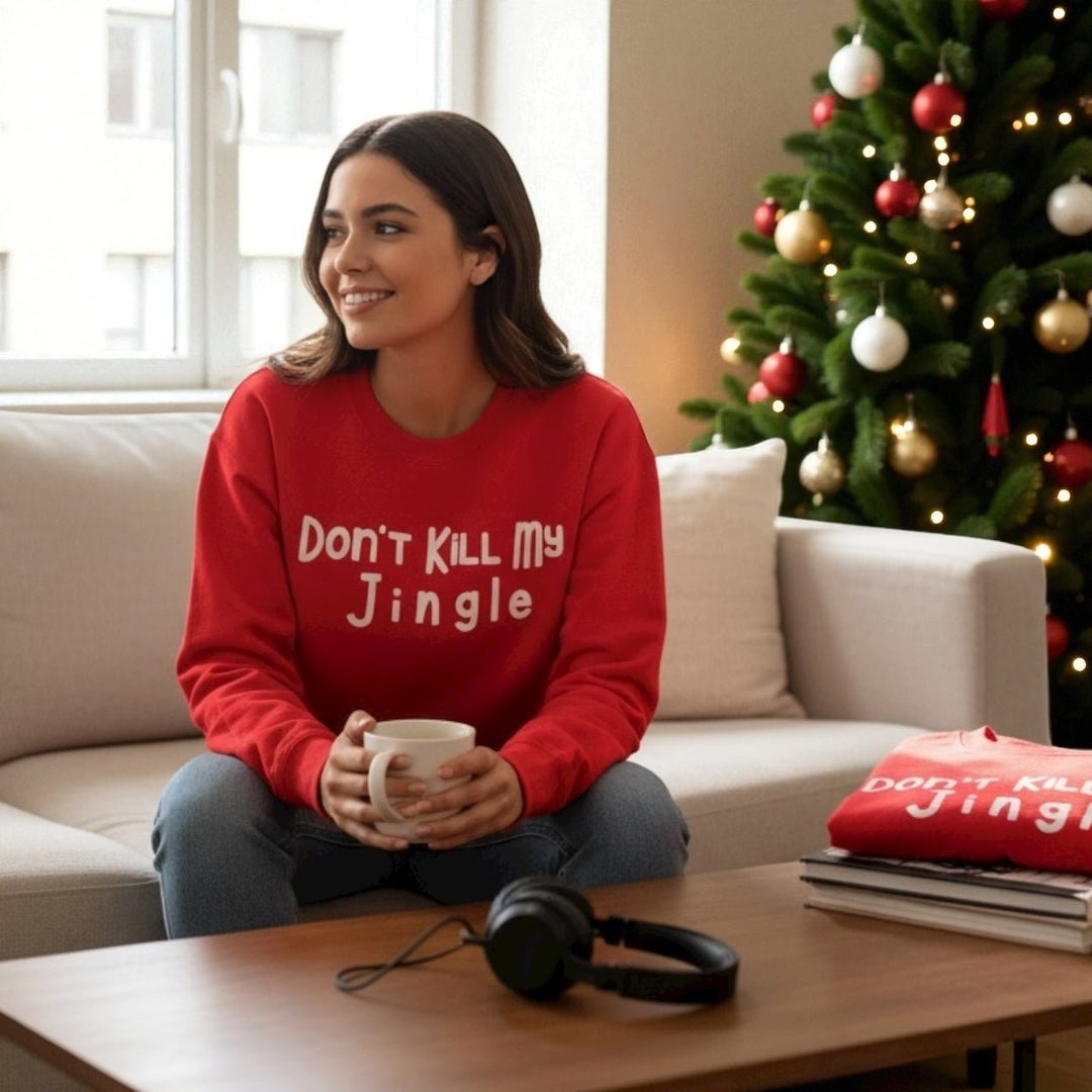 Don’t Kill My Jingle Sweatshirt - Real Moms Boutique LLC