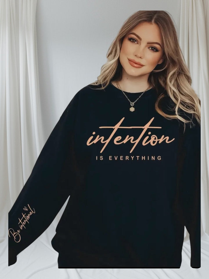 Intention is Everything Sweatshirt - Real Moms Boutique LLC