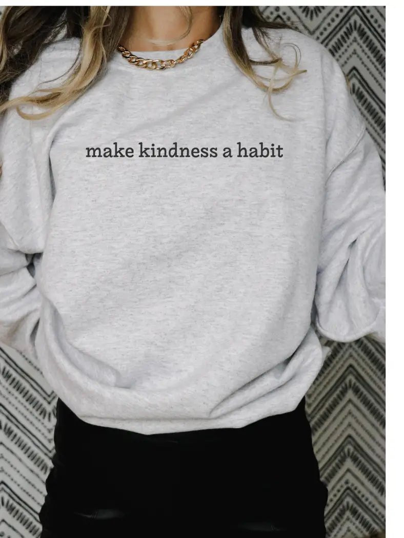 Make Kindness a Habit Crewneck - Real Moms Boutique LLC