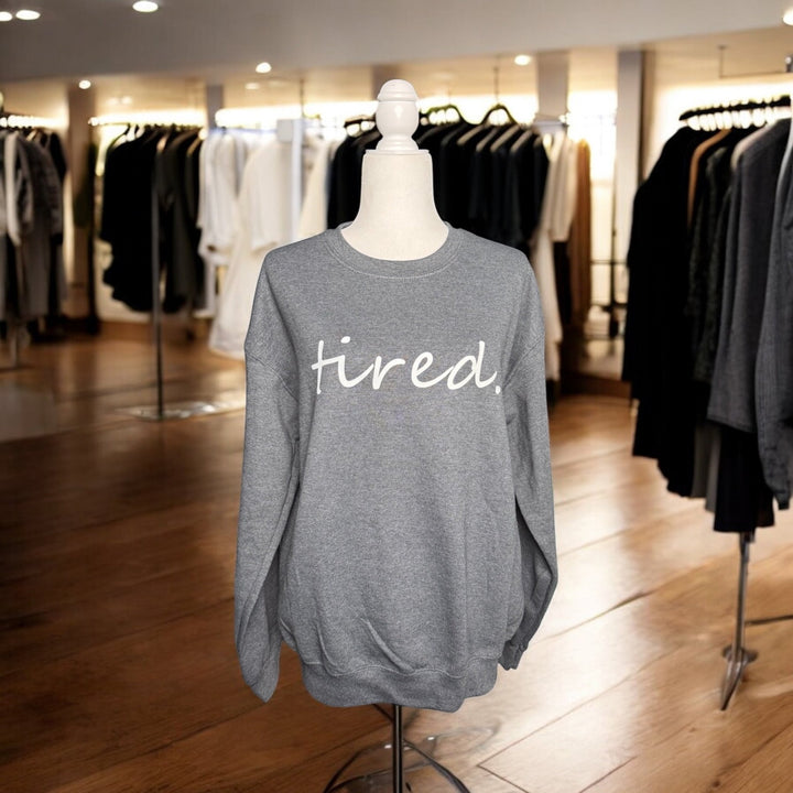 Tired. But Still Thriving Sweatshirt - Real Moms Boutique LLC