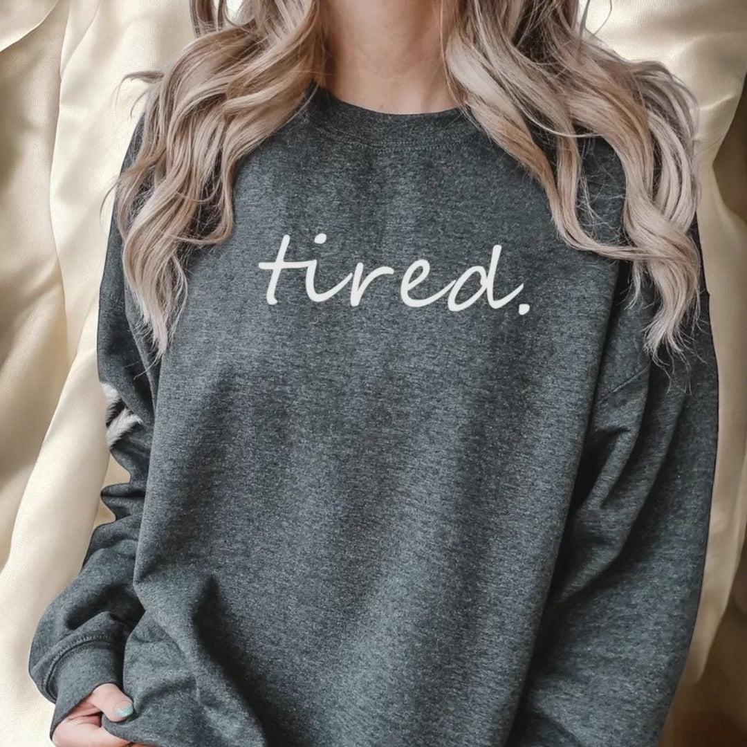Tired. But Still Thriving Sweatshirt - Real Moms Boutique LLC
